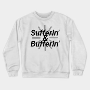 Sufferin & Bufferin 2 Crewneck Sweatshirt